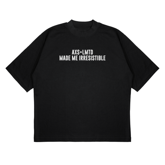 AXS+LMTD Made ME Irresistible  Luxury Tee.