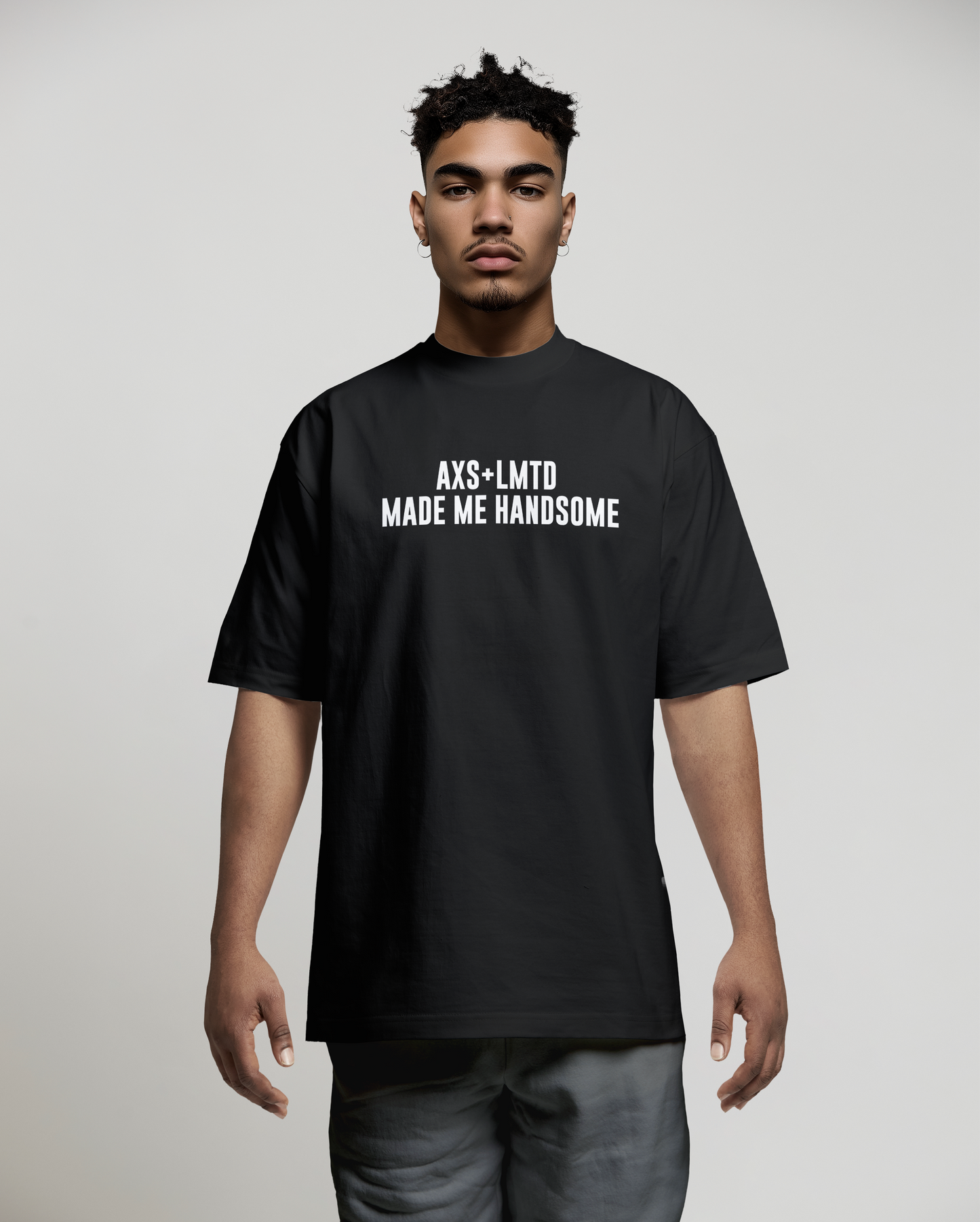 AXS+LMTD Made Me Handsome Luxury Tee.