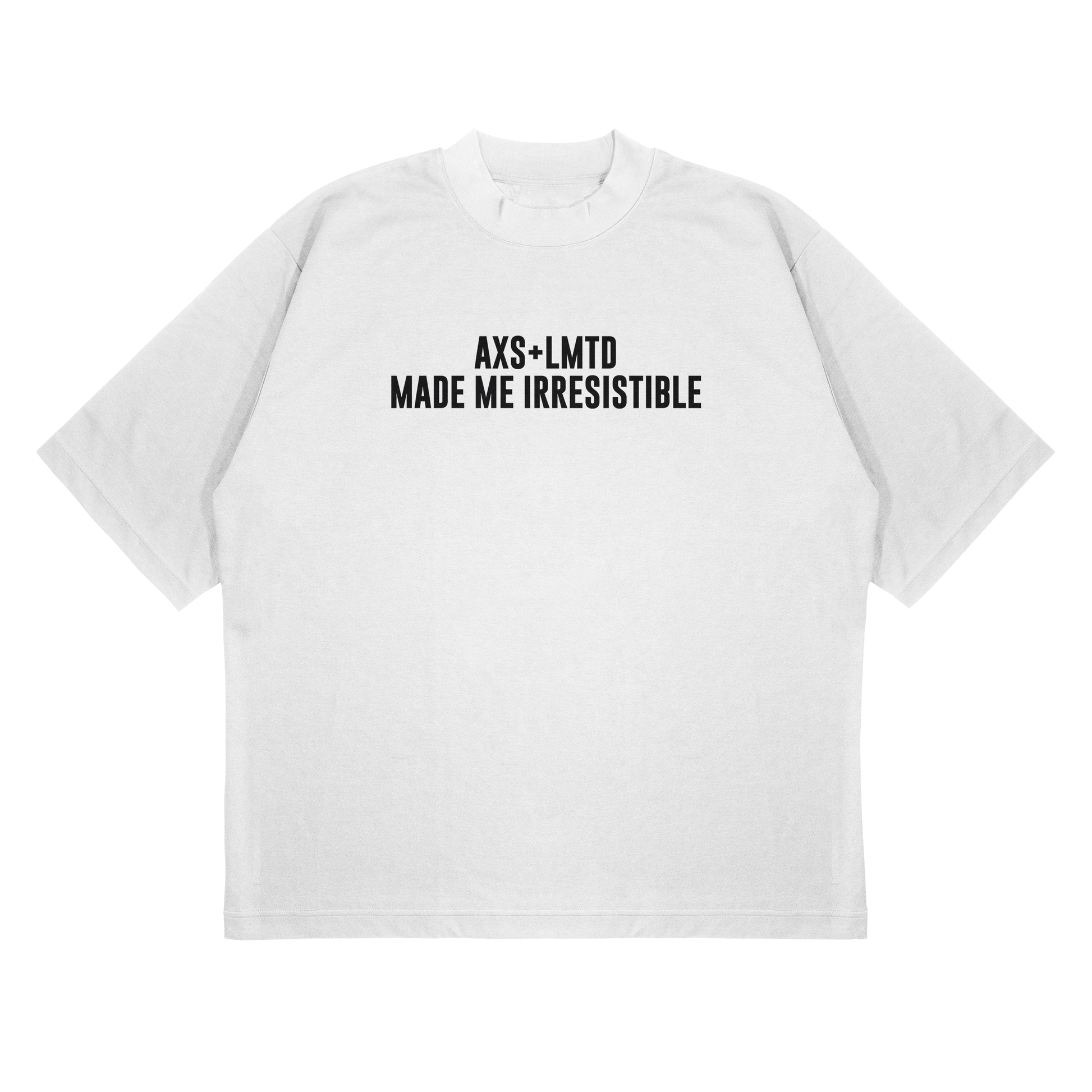 AXS+LMTD Made ME Irresistible  Luxury Tee.