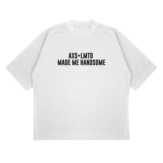 AXS+LMTD Made Me Handsome Luxury Tee.
